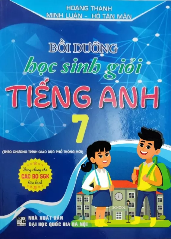 BỒI DƯỠNG HỌC SINH GIỎI TIẾNG ANH LỚP 7 (Dùng chung cho các bộ SGK hiện hành)